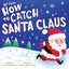 Sourcebooks-My First How to Catch Santa Claus