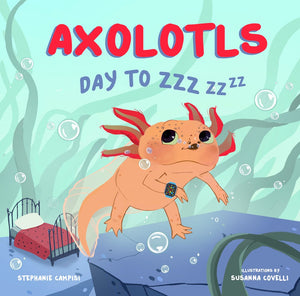 Familius Books-Axolotls: Day To Zzz