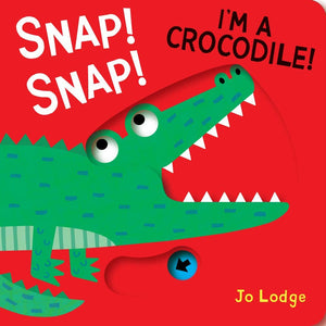 Hachette-Snap! Snap! I’M A Crocodile! By Jo Lodge