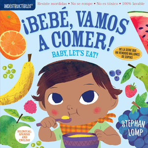 Indestructibles Book-Bebe, Vamos a Comer / Baby, Let's Eat