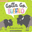 Gibbs Smith-Gotta Go, Buffalo, A Silly Book of Fun Goodbyes
