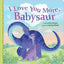 Sourcebooks - I Love You More, Babysaur